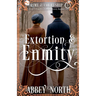 Extortion & Enmity: A Pride & Prejudice Variation Mystery Romance