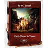 Early Times In Texas. (1892) By: J.C. Duval