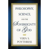 Philosophy, Science, and the Sovereignty of God