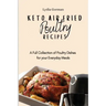 Keto Air Fried Poultry Recipes: A Full Collection of Poultry Dishes for your Everyday Meals