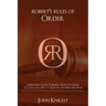 Robert's Rules of Order: A Beginner's Guide to Robert's Rules of Order, Teaching You how to Manage and Run Meetings!