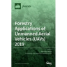 Forestry Applications of Unmanned Aerial Vehicles (UAVs) 2019