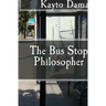 The Bus Stop Philosopher