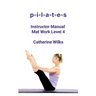 p-i-l-a-t-e-s Instructor Manual Mat Work Level 4