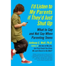 I'd Listen to My Parents If They'd Just Shut Up