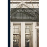 Plant Culture; a Working Hand-book of Every Day Practice for Allwho Grow Flowering and Ornamental Plants in the Garden and Greenhouse