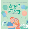 Small But Strong: A Story for NICU Families