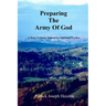 PREPARING THE ARMY OF GOD - A Basic Training Manual For Spiritual Warfare