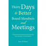 Thirty Days to Better Board Members and Meetings: Church Board Governance and Leadership Tips That Have a Positive Impact