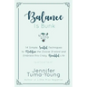 Balance is Bunk: 14 Simple, Soulful Techniques to Redefine the Elusive B-Word and Embrace this Crazy, Beautiful Life