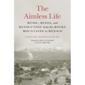 The Aimless Life: Music, Mines, and Revolution from the Rocky Mountains to Mexico