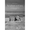 Broken Cities: A Historical Sociology of Ruins