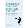 And Now for Something Completely Different: Critical Approaches to Monty Python