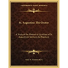 St. Augustine, the Orator: A Study of the Rhetorical Qualities of St. Augustine's Sermons Ad Populum