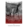 The Trench Warfare of World War I: The History and Legacy of the Great War's Primary Method of Combat