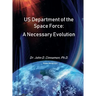 US Department Of The Space Force: A Necessary Evolution
