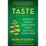 Taste: Surprising Stories and Science about Why Food Tastes Good