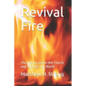 Revival Fire: The fire to revive the Church and liberate the World