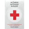 Be Patient, Be Present, Be Joyful: A First-Aid Kit for the Emotional Bumps, Scrapes, and Bruises of Life