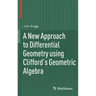A New Approach to Differential Geometry Using Clifford's Geometric Algebra