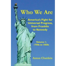 Who We Are: America's Fight for Universal Progress, from Franklin to Kennedy: Volume I - 1750s to 1850s