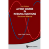 First Course in Integral Equations, A: Solutions Manual (Second Edition)