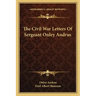 The Civil War Letters of Sergeant Onley Andrus