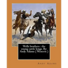 Wells brothers: the young cattle kings. By: Andy Adams ( Western ) (Illustrated)