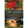 Tiny Homes: The Ultimate Guide To Small House Living Lifestyle