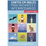 Aprenda Inglês com Contos Incríveis para Iniciantes e Intermediários: Melhore sua habilidade de leitura e compreensão auditiva em Inglês