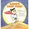 Karate Chop Fear!