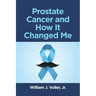 Prostate Cancer and How It Changed Me