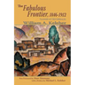 The Fabulous Frontier, 1846-1912: Facsimile of 1962 Edition