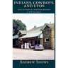 Indians, Cowboys, and UFOs (Hardcover): Stories of a Teacher on a Small Navajo Reservation in 1970s New Mexico