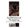 An Old-Fashioned Thanksgiving: Louisa May Alcott