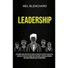Leadership: Stop Being Stupid And Take The Road Less Traveled To Greatly Achieve Full Control Of Your Life By Rising Trust, Influe