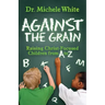 Against the Grain: Raising Christ-Focused Children from A to Z