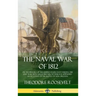 The Naval War of 1812: or the History of the United States Navy during the Last War with Great Britain, to Which Is Appended an Account of th