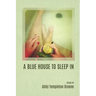 A Blue House to Sleep In