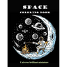 Space Coloring Book: Brilliant Miniature Universe. A beautiful collection of 95 Outer Space Adventures, Galaxy, Astronaut, Space Ship, UFO,
