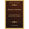 Shakspere's Holinshed: The Chronicle and the Historical Plays Compared