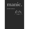 Manic: A Collection of Poems and Thoughts for the Manic, the Depressed and the Lucid.