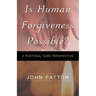 Is Human Forgiveness Possible?