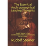 The Essential Anthroposophical Leading Thoughts: Rudolf Steiner's Own Condensation: With a Commentary by Carl Unger