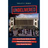 Undelivered: From the Great Postal Strike of 1970 to the Manufactured Crisis of the U.S. Postal Service