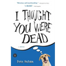 I Thought You Were Dead