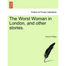 The Worst Woman in London, and Other Stories.