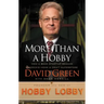 More Than a Hobby: How a $600 Startup Became America's Home and Craft Superstore (the Inside Story of Hobby Lobby)