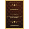 Hitler Speaks: A Series Of Political Conversations With Adolf Hitler On His Real Aims
