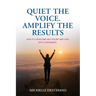 Quiet the Voice. Amplify the Results: How to Overcome Self Doubt and Lead with Confidence